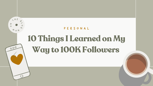 10 Things I Learned On My Way to 100K Followers