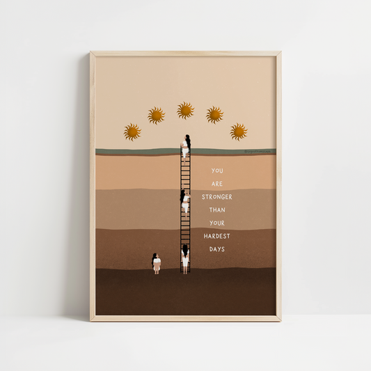 Stronger Than Your Hardest Days - Art Print