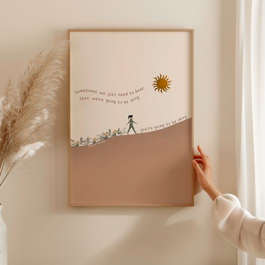 You're Going to Be Okay - Art Print