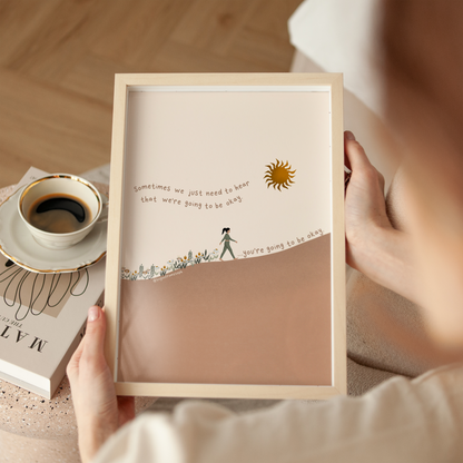 You're Going to Be Okay - Art Print