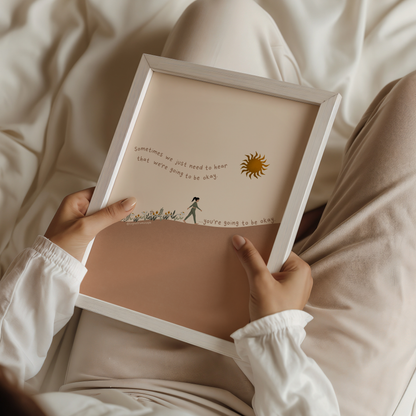 You're Going to Be Okay - Art Print