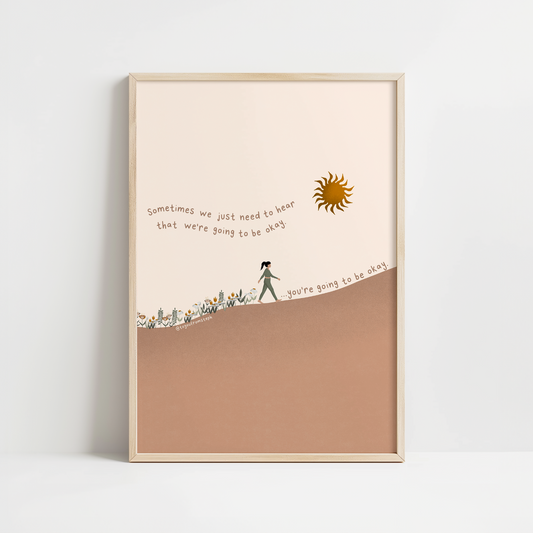 You're Going to Be Okay - Art Print